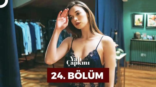 Yalı Çapkını - Epizóda 24