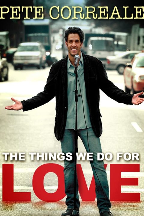 Plagát Pete Correale: The Things We Do For Love