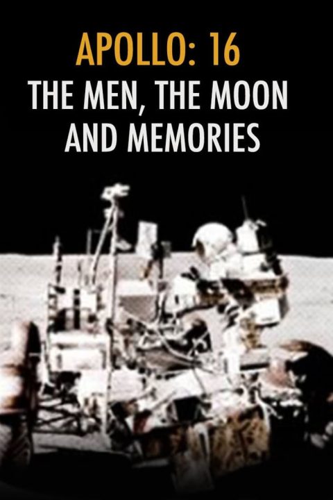 Plagát Apollo 16: The Men, Moon and Memories